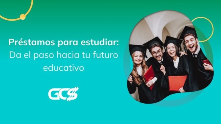 ¿Qué son los préstamos estudiantiles y cómo solicitarlos?